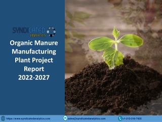 Organic Manure Manufacturing Plant PDF 2022-2027 Syndicated Analytics