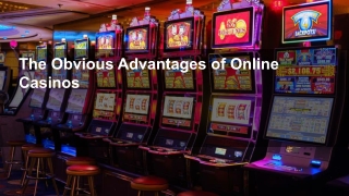 The Obvious Advantages of Online Casinos 10