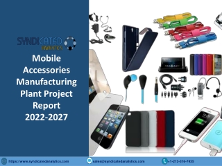 Mobile Accessories Manufacturing Plant PDF 2022-2027 Syndicated Analytics
