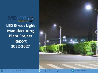 LED Street Light Manufacturing Plant PDF 2022-2027 Syndicated Analytics