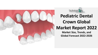 Pediatric Dental Crown Market 2022 Is Massively Growing With Top Trends