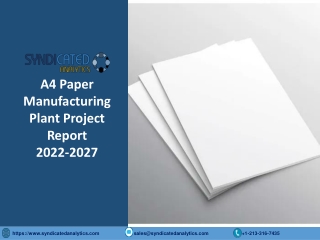 A4 Paper Manufacturing Plant PDF 2022-2027 Syndicated Analytics