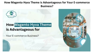How Magento Hyva Theme is Advantageous for Your E-commerce Business_