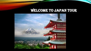 Welcome TO JAPAN TOUR