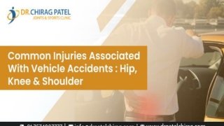 Common Injuries Associated With Vehicle Accidents Hip, Knee & Shoulder