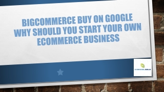 Bigcommerce Buy on Google Why Should You Start Your Own Ecommerce Business