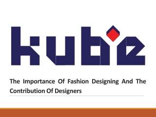 The Importance Of Fashion Designing And The Contribution Of Designers