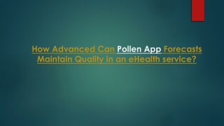 How Advanced Pollen App Forecasts Can Maintain Quality in an eHealth Service