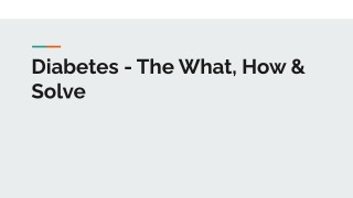 Diabetes - The What, How & Solve
