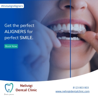 Get the Perfect SMILE with Invisalign aligners in Bellandur - Nelivigi Dental