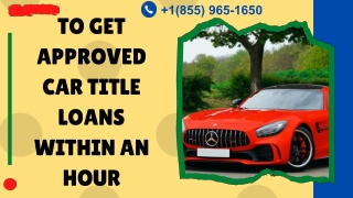 To get approved Car Title Loans within an hour