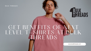 Get Benefits of Next Level T-Shirts at Bulk Threads