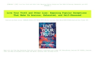[DOWNLOAD^^][PDF] Live Your Truth and Other Lies Exposing Popular Deceptions That Make Us Anxious  Exhausted  and Self-O