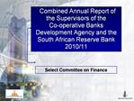 Combined Annual Report of the Supervisors of the Co-operative Banks Development Agency and the South African Reserve Ba