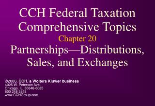 CCH Federal Taxation Comprehensive Topics Chapter 20 Partnerships—Distributions, Sales, and Exchanges
