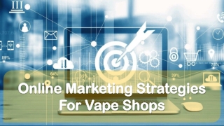 Online Marketing Strategies For Vape Shops