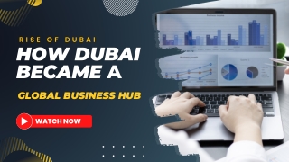 Rise of Dubai: How Dubai Became a Global Business Hub