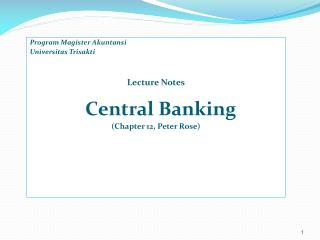 Program Magister Akuntansi Universitas Trisakti Lecture Notes Central Banking (Chapter 12, Peter Rose)