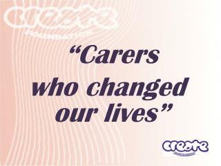 “Carers who changed our lives”