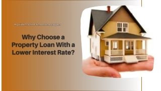 Why Choose a Property Loan With a Lower Interest Rate