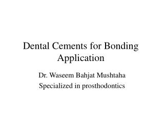 Dental Cements for Bonding Application
