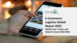 E-Commerce Logistics Market 2022: Size, Share, Segments, And Forecast 2031