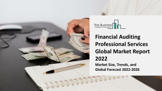 Financial Auditing Professional Services Market 2022-2031: Outlook, Growth, And