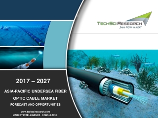 Asia-Pacific Undersea Fiber Optic Cable Market Forecast and Opportunities, 2027