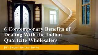 6 Contemporary Benefits of Dealing With the Indian Quartzite Wholesalers ​