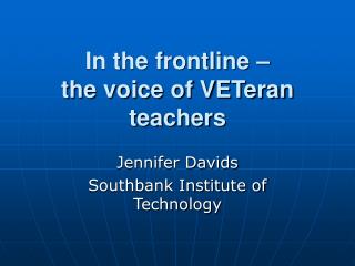 In the frontline – the voice of VETeran teachers