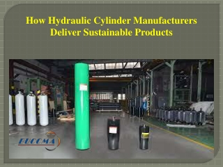 How Hydraulic Cylinder Manufacturers Deliver Sustainable Products