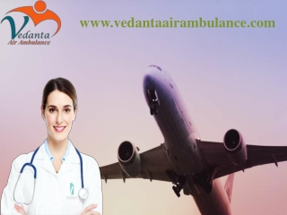 Get Risk-free Patient Rehabilitation by Vedanta Air Ambulance Service in Jamshedpur