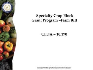 Specialty Crop Block Grant Program –Farm Bill CFDA – 10.170