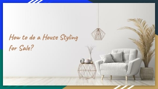 How to do a House Styling for Sale