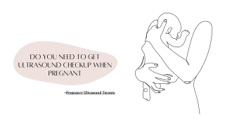 Do You need to get ultrasound checkup when pregnant ?