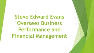 Steve Edward Evans Oversees Business Performance and Financial Management