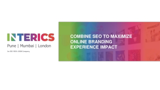 COMBINE SEO TO MAXIMIZE ONLINE BRANDING EXPERIENCE IMPACT