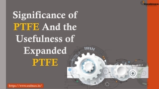 Significance of PTFE And the Usefulness of Expanded PTFE