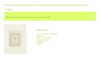^EPUB/ONLINE)DOWNLOAD What Has Government Done to Our Money  by Murray N. Ro
