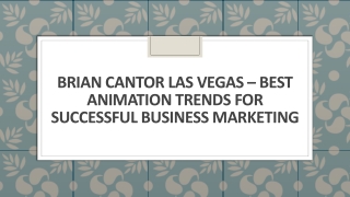 Brian Cantor Las Vegas – Best Animation Trends for Successful Business Marketing