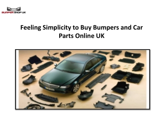 Feeling Simplicity to Buy Bumpers and Car Parts Online UK