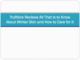 Truffoire Reviews All That Is to Know About Winter Skin and How to Care for It