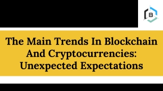 The Main Trends In Blockchain And Cryptocurrencies_ Unexpected Expectations