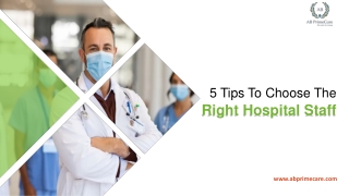 5 Tips To Choose The Right Hospital Staff