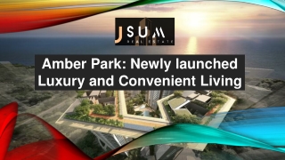 Amber Park Newly launched Luxury and Convenient Living