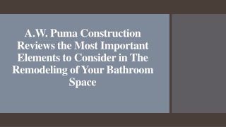 A.W. Puma Construction Elements to Consider in Remodeling of Your Bathroom Space