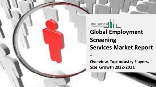 Employment Screening Services Market - Overview, Top Industry Players, Size