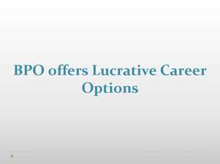 BPO offers Lucrative Career Options