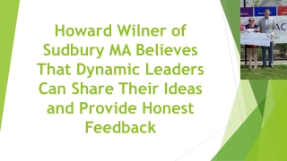Howard Wilner of Sudbury MA Believes That Dynamic Leaders Can Share Their Ideas and Provide Honest Feedback