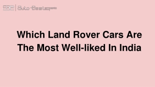 Which Land Rover Cars Are The Most Well-liked In India